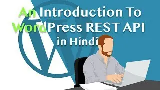 An Introduction To WordPress REST API in hindi