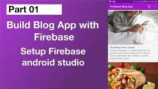 Firebase Blog App - How to add firebase in Android Studio || Part 1