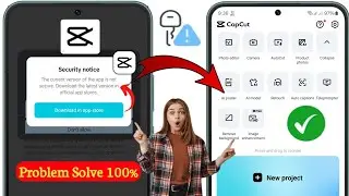 The current version of the app is not secure Capcut | Fix Capcut security Notice Problem