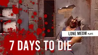 Day 8 In T4 building | MEOW's Insane &  Nightmare | 7 Days to die