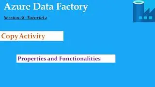 S18.Azure Data Factory- Copy Activity And Functionality- Tutorial 2