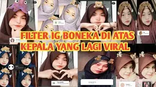 FILTER IG BONEKA DI ATAS KEPALA YANG LAGI VIRAL