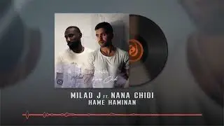 Milad J Ft. Nana Chidi - Hame Haminan OFFICIAL AUDIO | میلاد جی و نانا چیدی - همه همینن