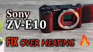 Sony ZV-E10 Video Overheating FIX!