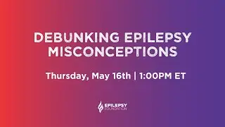 Debunking Epilepsy Misconceptions