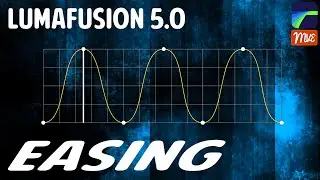 LumaFusion 5.0, Easing, Enhanced Keyframing Tutorial