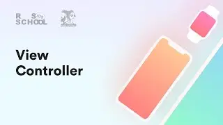 iOS RSSchool 2020. View Controller