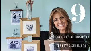 9 MANERAS DE EXHIBIR TUS FOTOGRAFÍAS / ENMARCANDO FOTOS SIN MARCO