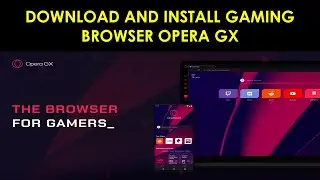 Opera GX Installation | How to download and Install Gaming Browser Opera GX on your computer?