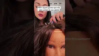 POV: aquela garota que não sabe cuidar do seu cabelo #asmr #asmrsounds