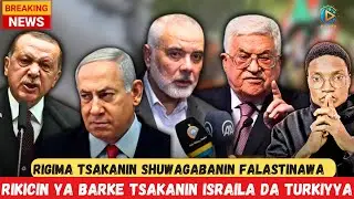🚨Shuwagabannin falastinu na fada da juna/Rikici tsakanin Israila da Turkiyya/Za’a kai hari faransa