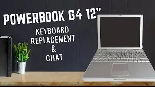 PowerBook G4 Chat & Keyboard Replacement