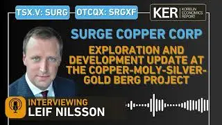 Surge Copper – Exploration And Development Update At The Copper-Moly-Silver-Gold Berg Project In BC