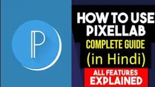 How To Use PIXELLAB App Complete Guide Full Tutorial For Beginners On Smart Phone Step By Step