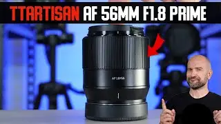 TTArtisan 56mm F1.8 Prime for Sony E Mount - Affordable Brilliance