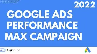 Google Ads Performance Max Campaigns Tutorial 2022| Complete Guide to Performance Max Campaigns