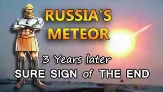 Russian Meteor 2,500yr Prophecy