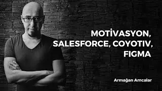 Motivasyon, Salesforce, Coyotiv, Figma #vebirsuruseydaha