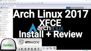 Arch Linux 2017 Installation + XFCE Desktop + Apps + VMware Tools on VMware Workstation [2017]