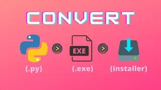 Convert any python script (.py) to an application (.exe) and an installer