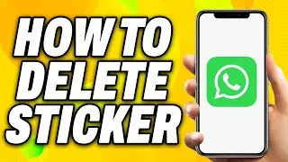 How To Delete Sticker in WhatsApp (2024) - Quick Fix