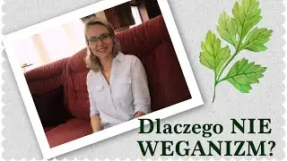 🌿WEGANIZM⛔️ jest niebezpieczny? 💡Dlaczego po 7 latach nie jem już wegańsko?