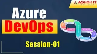 Azure DevOps | Session - 01 | Ashok IT