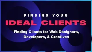 How to Get Web Design Clients: Finding Your Ideal Clients