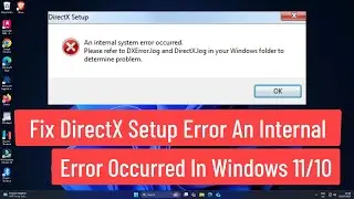 Fix DirectX Setup Error An Internal System Error Occurred In Windows 11/10