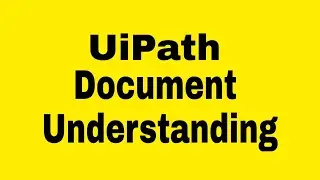 UiPath Document Understanding | Part 3