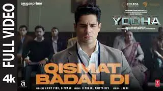 YODHA: Qismat Badal Di (Full Video) Sidharth Malhotra, Raashii K | Ammy Virk, B Praak | Aditya,Jaani