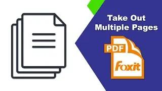 How to take multiple pages out of a pdf file in Foxit PDF Editor