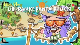 VLOG ! 🏝️LIBURAN KE PANTAI PHUKET🏝️ AVATAR WORLD | PAZU !