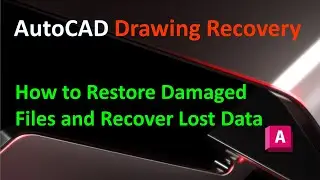 AutoCAD Drawing Recovery : How to Restore Damaged Files and Recover Lost Data