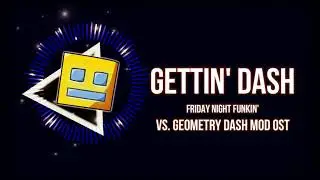 Gettin' Dash - FNF VS. Geometry Dash Mod OST - Vzer