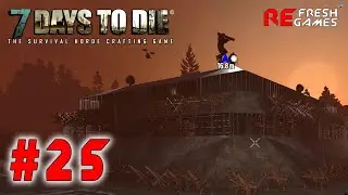 #25 Финальная битва - 7 Days to Die Alpha 21