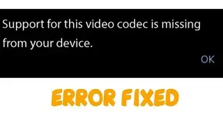 Support for this video codec is missing from your device mx player Error Fix