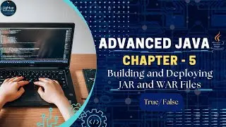 Advanced Java chapter 5 Building and Deploying JAR and WAR Files True/False