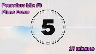 Pomodoro Mix #3 for Coding/Studying/Focus (Piano Focus, Modern and Classic Piano, 25 min)