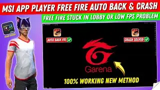 How to Solve MSi App Player Free Fire Auto Back & Crash Problem | MSi App Player Black Screen