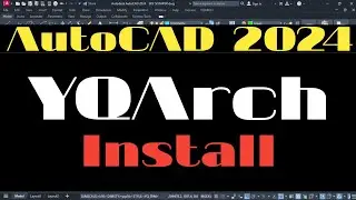 YQArch AutoCAD 2024 Installation Process !