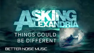 Asking Alexandria - Things Could be Different (OFFICIAL VISUALIZER)