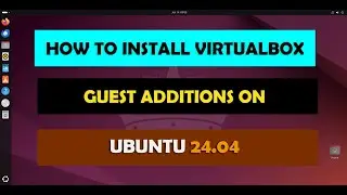 Install VirtualBox Guest additions Ubuntu 24 04