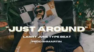 [FREE] Larry June x Cardo type beat 2025 | Just Around |(Shmartin)