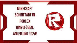 Minecraft Schriftart in Roblox hinzufügen: Anleitung 2024!