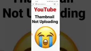 Thumbnails Not Uploading  [9/15] issues with upload and saving thumbnails | Known youtube issues