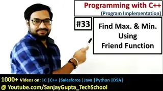 33 C++ | Implement friend function to find out maximum and minimum value in C++