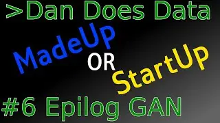 DanDoesData MadeUp or Startup #6: Epilog