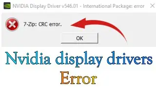 How to fix 7-Zip CRC error while installing Nvidia display drivers
