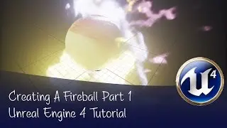 Making a Fireball Effect in Unreal Engine 4 Part 1